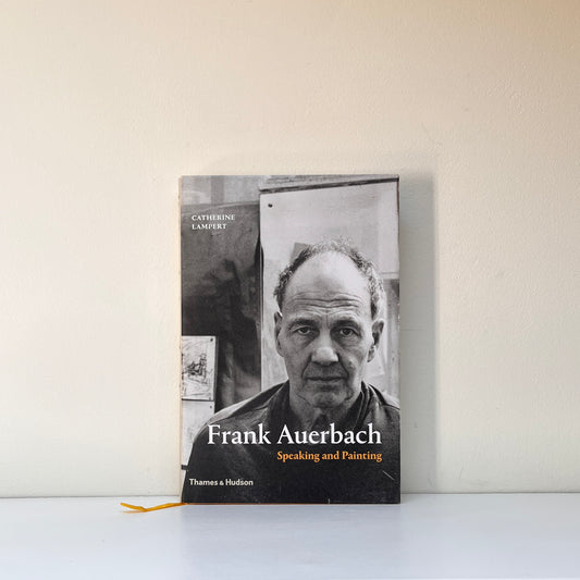 Frank Auerbach: Speaking and Painting