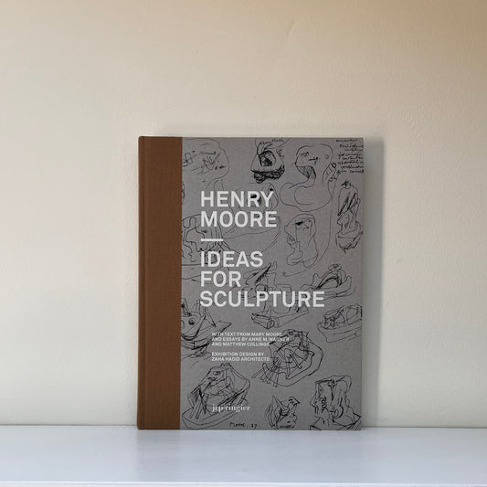 Henry Moore: Ideas for Sculpture