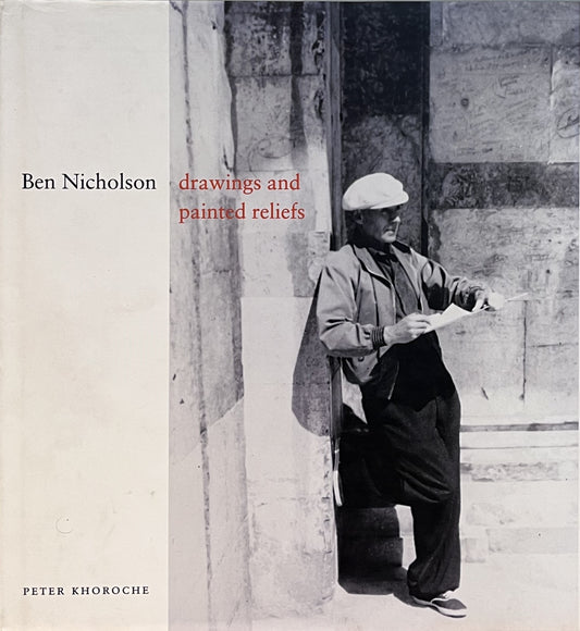 Ben Nicholson: Drawings and Painted Reliefs