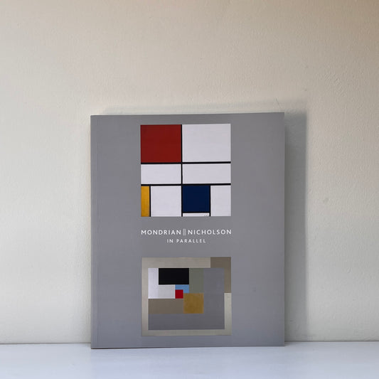 Piet Mondrian / Ben Nicholson: In Parallel