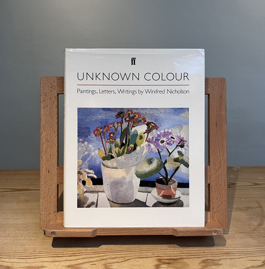 Unknown Colour: Paintings, Letters, Writings by Winifred Nicholson