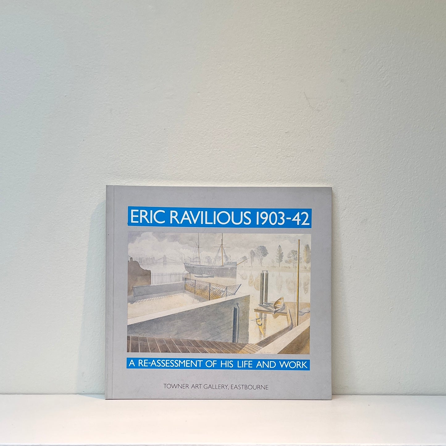 Eric Ravilious 1903-42: A Re-assessment of his Life and Work