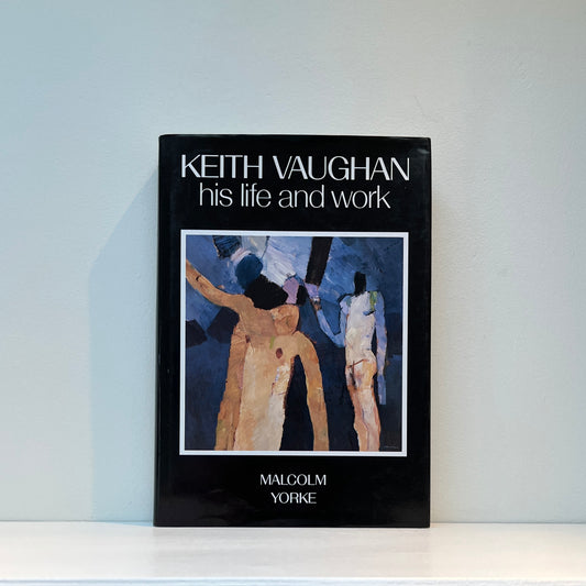 Keith Vaughan: His Life and Work