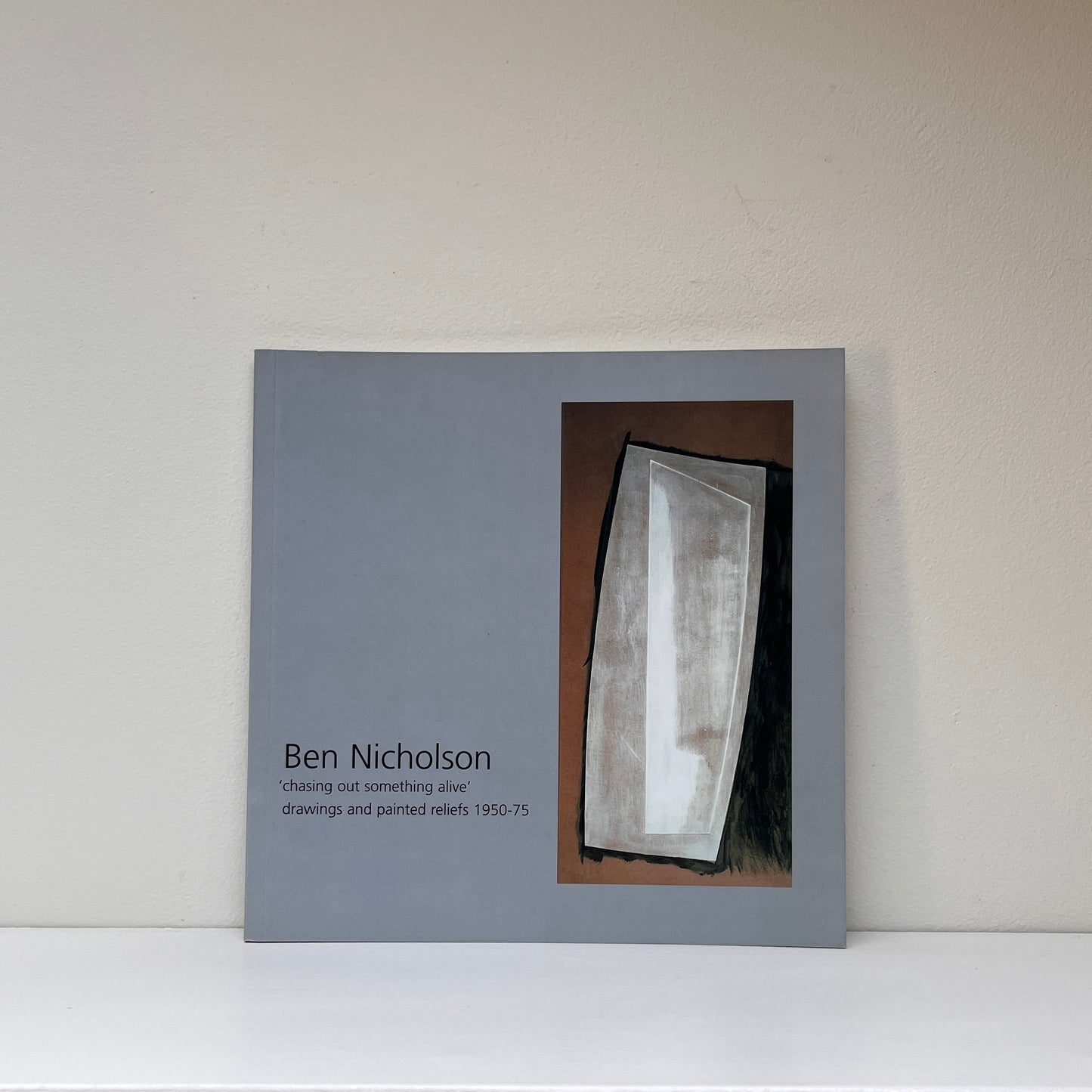 Ben Nicholson: 'Chasing out Something Alive', Drawings and Painted Reliefs 1950-1975
