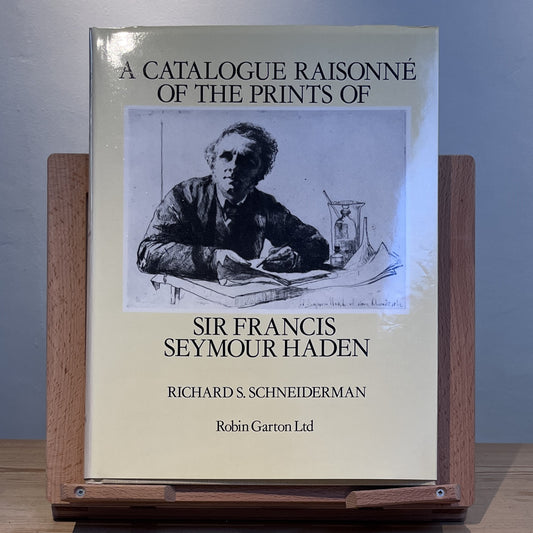 A Catalogue Raisonne of the Prints of Sir Francis Seymour Haden
