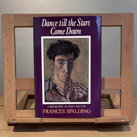 Dance till the Stars Come Down: A Biography of John Minton