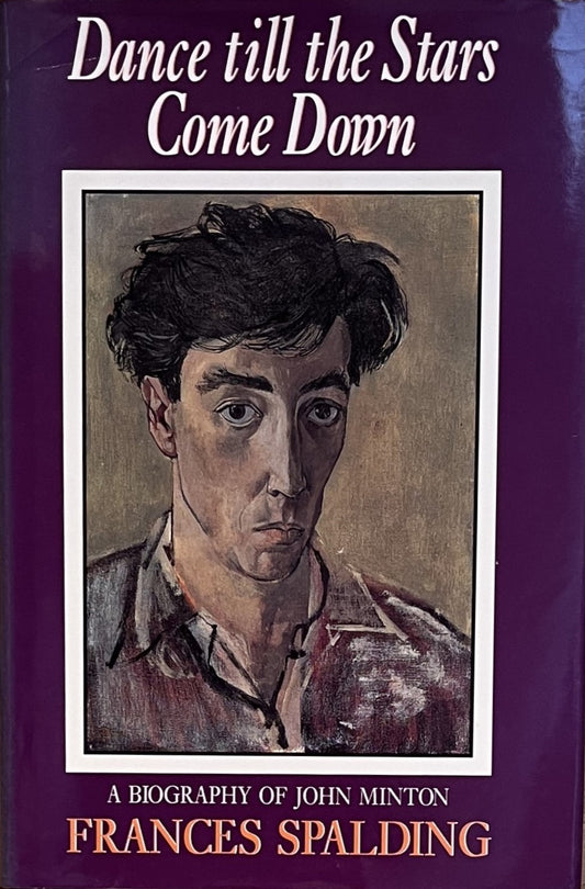 Dance till the Stars Come Down: A Biography of John Minton