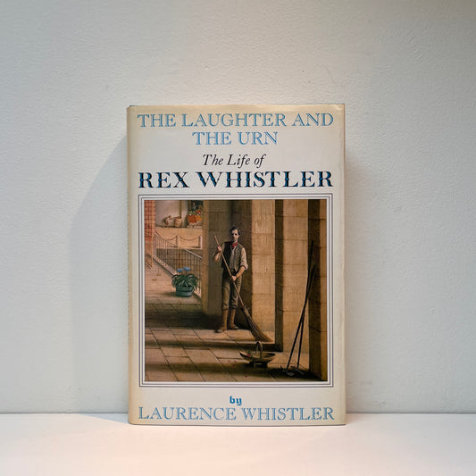 The Laughter and the Urn: The Life of Rex Whistler