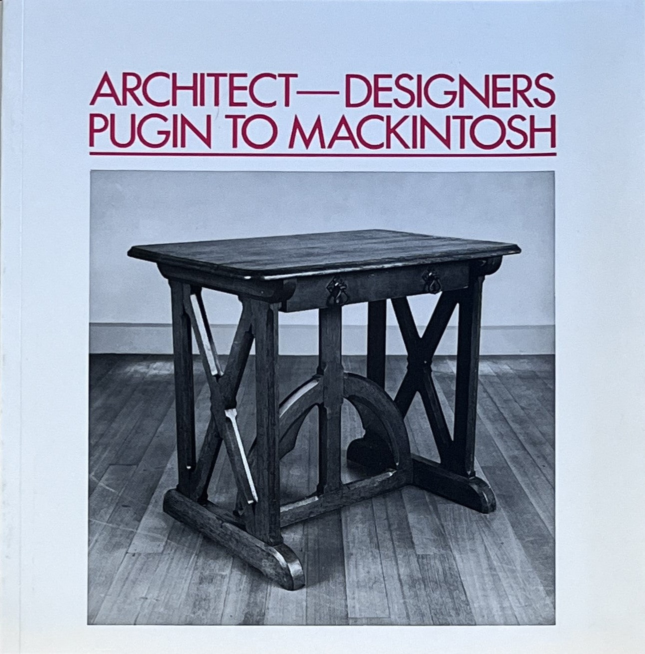 Architect-Designers: Pugin to Mackintosh