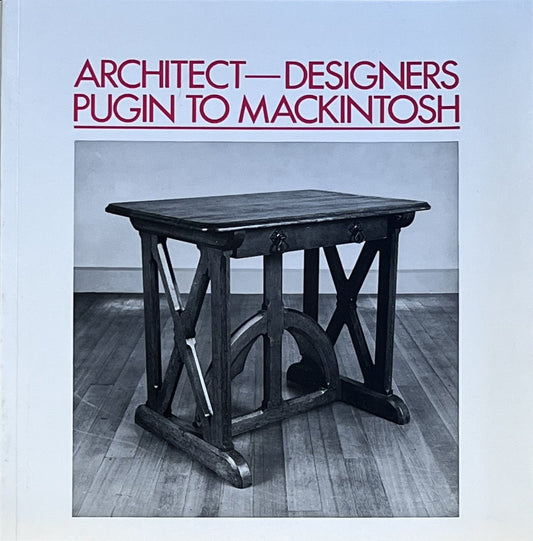 Architect-Designers: Pugin to Mackintosh